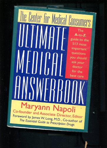 The Center for Medical Consumers Ultimate Medical Answerbook: The A-To-Z Guide to the 300 Most Im...