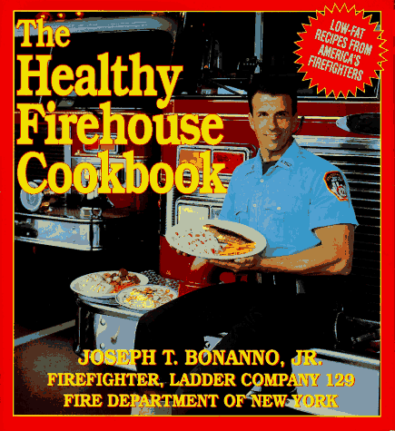 9780688127558: The Healthy Firehouse Cookbook: Low-Fat Recipes from America's Firefighters