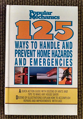 Imagen de archivo de Popular Mechanics 125 Ways to Handle and Prevent Home Hazards and Emergencies a la venta por Wonder Book
