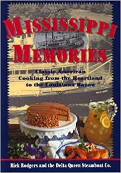 Mississippi Memories: Classic American Cooking from the Heartland to the Mississippi Bayou (9780688127992) by Rodgers, Rick; Delta Queen Steamboat Co.