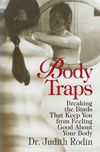 Stock image for Body Traps: Breaking the Binds That Keep You from Feeling Good About Your Body for sale by HPB-Movies
