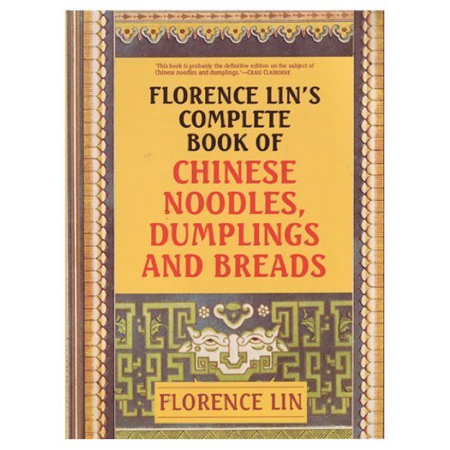 Stock image for Florence Lins Complete Book of Chinese Noodles, Dumplings and Breads for sale by Solr Books