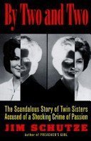 Beispielbild fr By Two and Two: The Scandalous Story of Twin Sisters Accused of a Shocking Crime of Passion zum Verkauf von R Bookmark