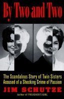 Imagen de archivo de By Two and Two: The Scandalous Story of Twin Sisters Accused of a Shocking Crime of Passion a la venta por Irish Booksellers