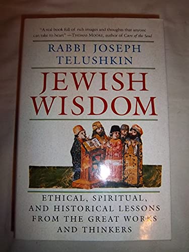 Stock image for Jewish Wisdom - Ethical, Spiritual, and Historical Lessons from the Great Works and Thinkers. for sale by John Trotter Books