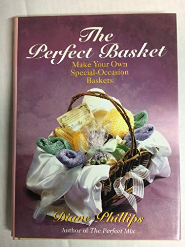 Beispielbild fr The Perfect Basket: Make Your Own Special-Occasion Baskets zum Verkauf von Wonder Book