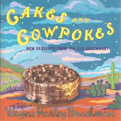 Imagen de archivo de Cakes and cowpokes: New desserts from the old Southwest a la venta por Goodwill of Colorado