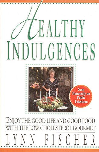 Beispielbild fr Healthy Indulgences: Enjoy the Good Life and Good Food With the Low-Cholesterol Gourmet zum Verkauf von Wonder Book
