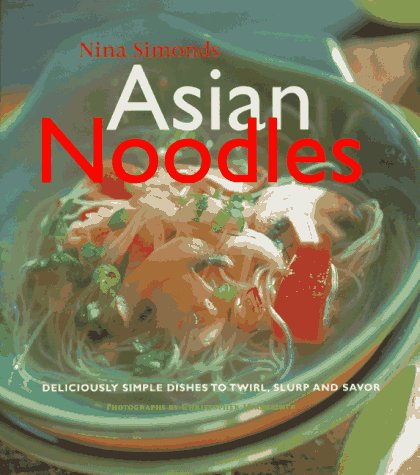 Beispielbild fr Asian Noodles : 75 Dishes to Twirl, Slurp, and Savor zum Verkauf von Better World Books