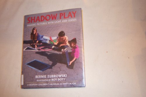 9780688132101: Shadow Play: Making Pictures W Light & Lenses (Boston Children's Museum Activity Book)