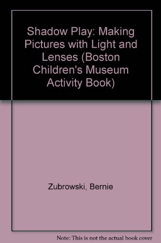 9780688132118: Shadow Play: Making Pictures With Light and Lenses (Boston Children's Museum Activity Book)