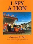 Beispielbild fr I Spy a Lion: Animals in Art zum Verkauf von Wonder Book