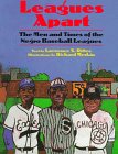 9780688133177: Leagues Apart: The Men and Times of the Negro Baseball Leagues