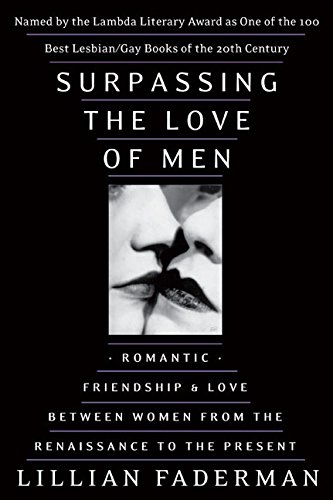 Imagen de archivo de Surpassing the Love of Men: Romantic Friendship and Love Between Women from the Renaissance to the Present a la venta por Goodwill Southern California