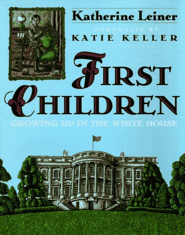 Beispielbild fr First Children : Growing up in the White House zum Verkauf von Better World Books