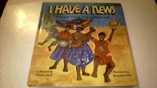 Beispielbild fr I Have A News; Rhymes from the Caribbean zum Verkauf von Alf Books
