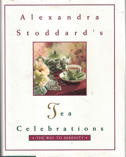 9780688134273: Alexandra Stoddard's Tea Celebrations: The Way to Serenity
