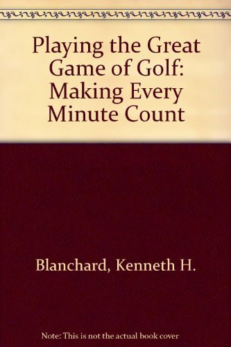 9780688135072: Playing the Great Game of Golf: Making Every Minute Count