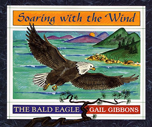 Stock image for Soaring with the Wind: The Bald Eagle for sale by Pelican Bay Books
