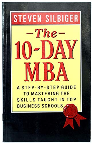 Beispielbild fr Ten-Day MBA, the, Rev : A Step-By-step Guide to Mastering the Skills Taught in America's Top Business Schools zum Verkauf von Better World Books