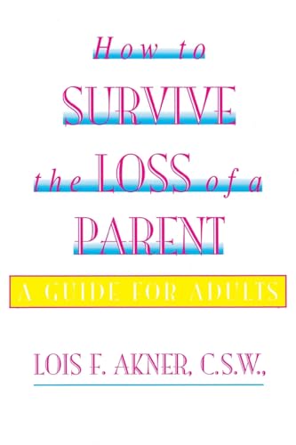 Stock image for How to Survive the Loss of a Parent: A Guide For Adults for sale by Ergodebooks