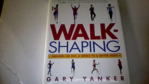 9780688138134: Walkshaping: Indoors or Out, 6 Weeks to a Better Body