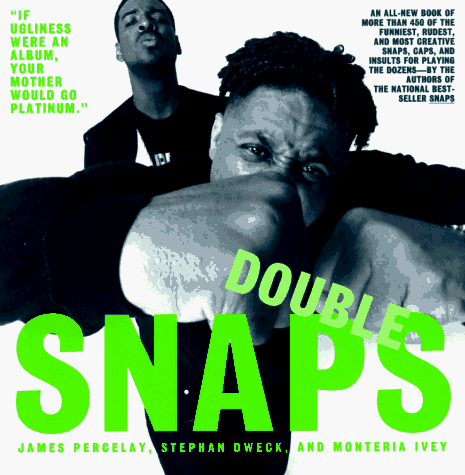 Stock image for Double Snaps: An All-New Book of More Than 450 of the Funniest, Rudest Andmost Creative Snaps, Caps and Insults for Playing the Dozens for sale by gearbooks