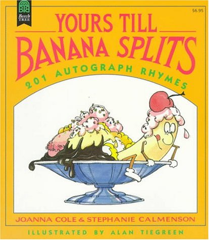 Beispielbild fr Yours Till Banana Splits: 201 Autograph Rhymes zum Verkauf von Wonder Book