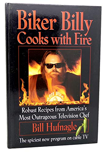 Beispielbild fr Biker Billy Cooks With Fire: Robust Recipes from America's Most Outrageous Television Chef zum Verkauf von Wonder Book