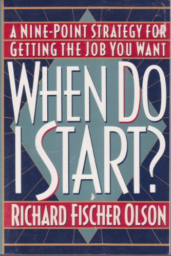 Imagen de archivo de When Do I Start? : A Nine-Point Strategy for Getting the Job You Want a la venta por Better World Books