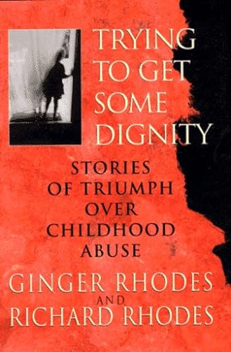 Stock image for Trying to Get Some Dignity: Stories of Triumph Over Childhood Abuse for sale by ThriftBooks-Atlanta