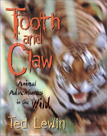Imagen de archivo de Tooth and Claw : Animal Adventures in the Wild a la venta por Better World Books: West