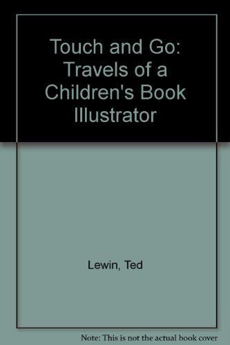 9780688141103: Touch and Go: Travels of a Children's Book Illustrator