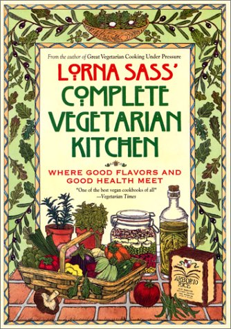 Beispielbild fr Lorna Sass' Complete Vegetarian Kitchen zum Verkauf von Better World Books