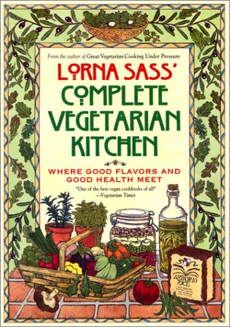 9780688141851: Lorna Sass' Complete Vegetarian Kitchen: Where Great Flavors and Good Health Meet