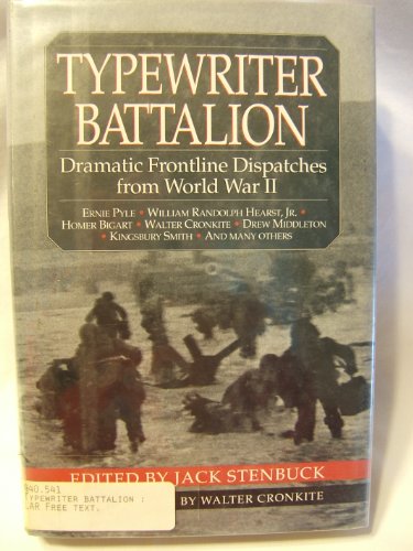 9780688141905: Typewriter Battalion. Dramatic Frontline Dispatches from World War II.
