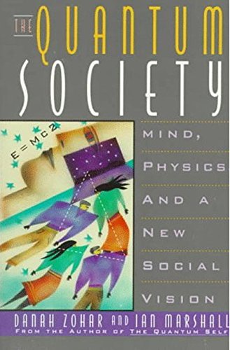 Beispielbild fr The Quantum Society: Mind, Physics, and a New Social Vision zum Verkauf von Gulf Coast Books