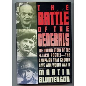 Beispielbild fr The Battle of the Generals : The Untold Story of the Falaise Pocket - the Campaign that Should Have Won World War II zum Verkauf von Better World Books