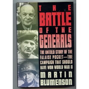 Stock image for Battle of the Generals: The Untold Story of the Falaise Pocket, the Campaign That Should Have. for sale by ThriftBooks-Dallas