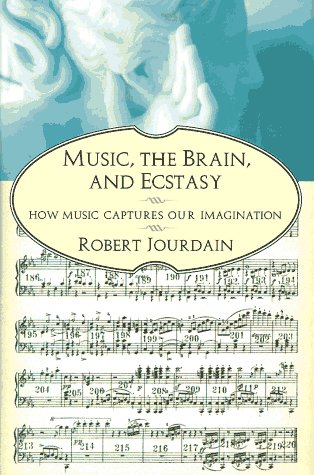 Beispielbild fr Music, the Brain, and Ecstasy: How Music Captures Our Imagination zum Verkauf von SecondSale