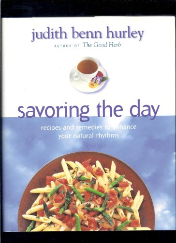 Beispielbild fr Savoring the Day : Recipes and Remedies to Enhance Your Natural Rhythms zum Verkauf von Better World Books