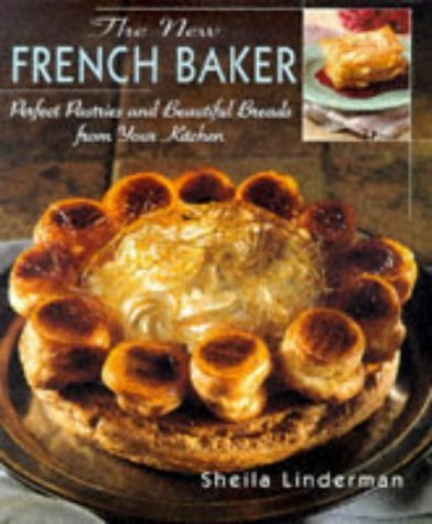 Stock image for The New French Baker: Perfect Pastries And Beautiful Breads From Your Kitchen for sale by Books of the Smoky Mountains