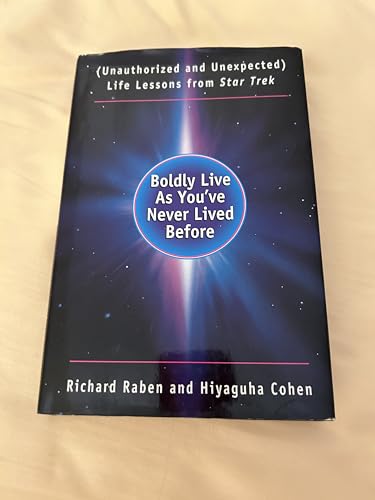 9780688143718: Boldly Live As You'Ve Never Lived Before: (Unauthorized and Unexpected) Life Lessons from Star Trek