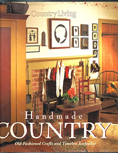 Stock image for Country Living Handmade Country: Old-Fashioned Crafts and Timeless Keepsakes for sale by HPB-Emerald