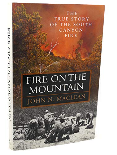 9780688144777: Fire on the Mountain: The True Story of the South Canyon Fire