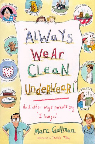 Imagen de archivo de Always Wear Clean Underwear: And Other Ways Parents Say I Love You a la venta por SecondSale