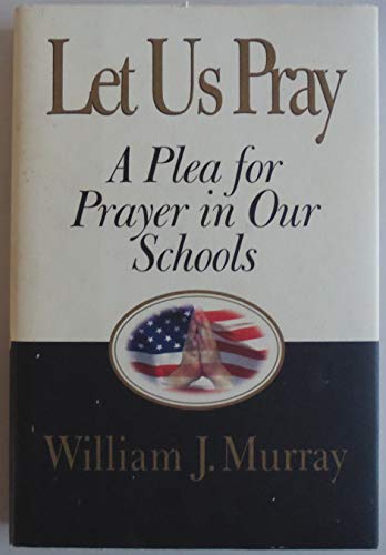 Beispielbild fr Let Us Pray : A Plea for Prayer in Our Schools zum Verkauf von Better World Books: West