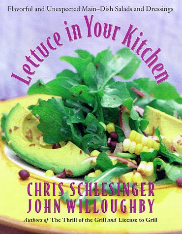9780688145644: Lettuce in Your Kitchen: 100 Innovative Salads and 100 Versatile Dressings