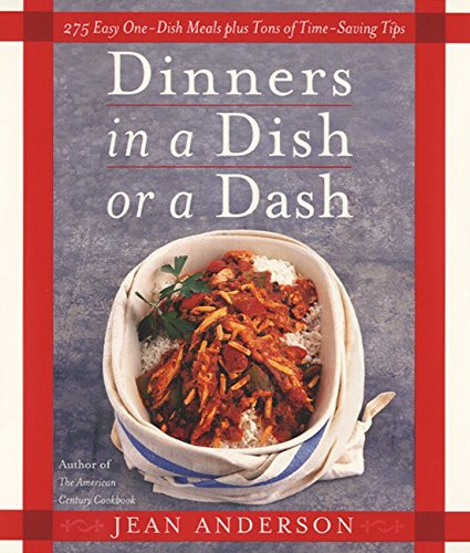 Stock image for Dinners in a Dish or a Dash : 275 Easy One-Dish Meals Plus Tons of Time-Saving Tips for sale by Better World Books