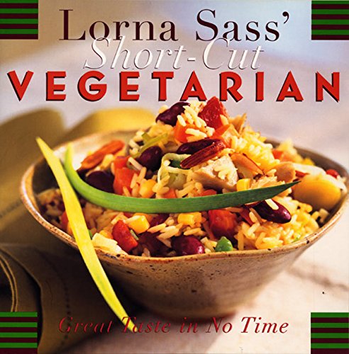 Beispielbild fr Lorna Sass' Short-Cut Vegetarian: Great Taste in No Time zum Verkauf von Wonder Book